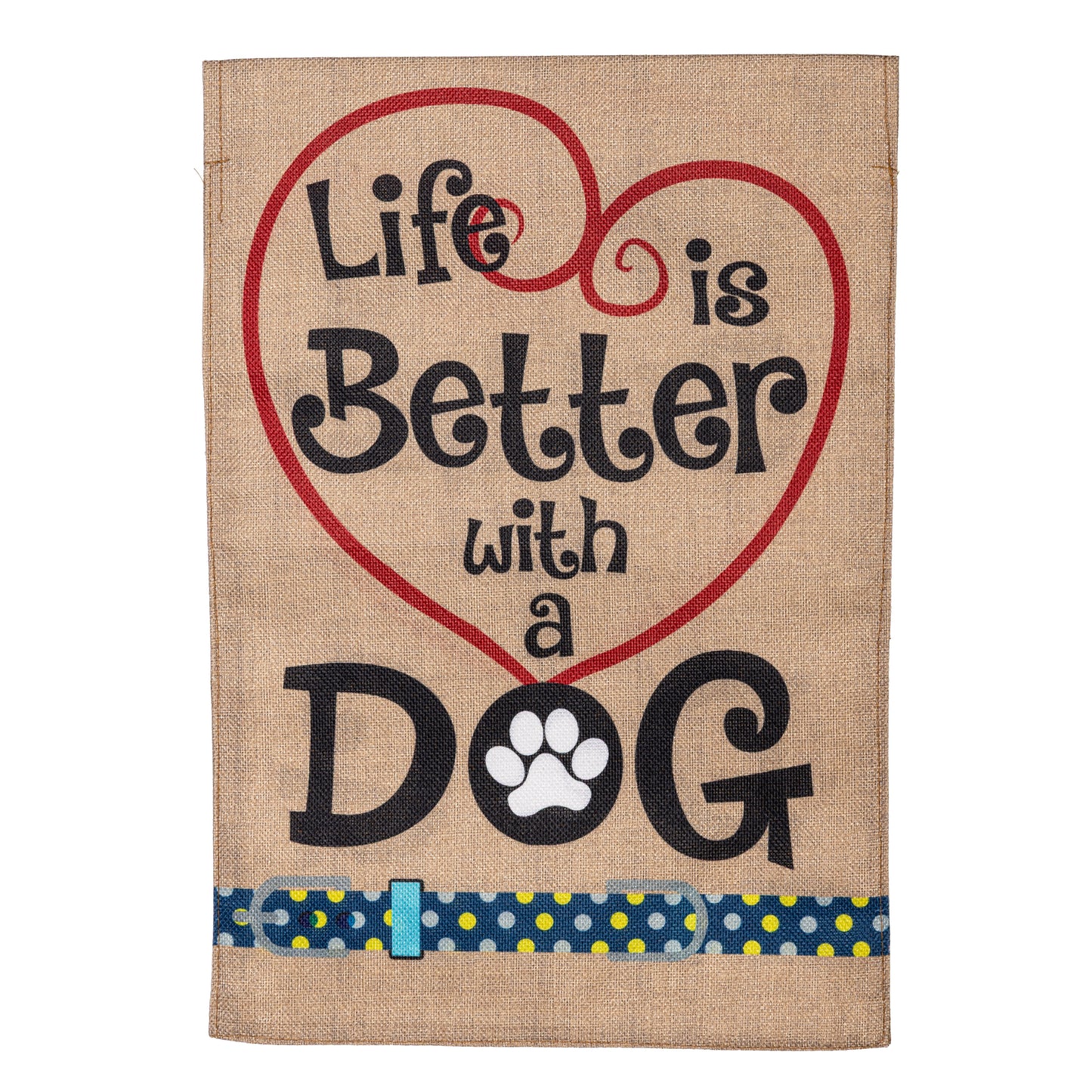 Life is Better with Dog Garden Burlap Flag